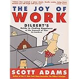 The Joy of Work: Dilbert's Guide to Finding Happiness at the Expense of Your Co-Workers