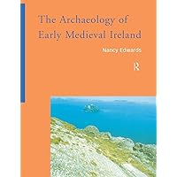 The Archaeology of Early Medieval Ireland