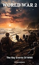 World War 2: The Key Events Of WWII