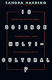 Is Science Multicultural?: Postcolonialisms, Feminisms, and Epistemologies (Race, Gender, and Science)