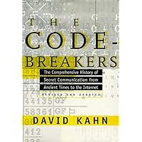 The Codebreakers: The Comprehensive History of Secret Communication from Ancient Times to the Internet