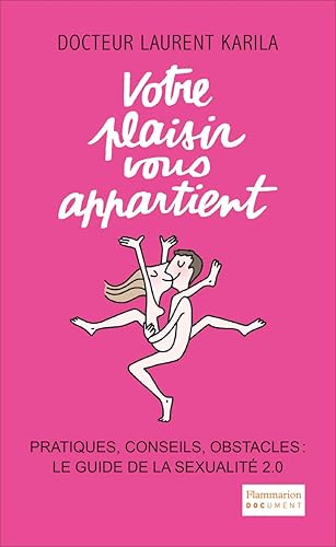 Download Votre plaisir vous appartient : Pratiques, conseils, obstacles : le guide de la sexualité 2.0 PDF