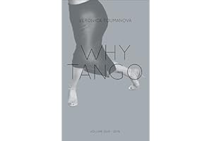 Why Tango: More essays on learning, dancing and living Argentine tango