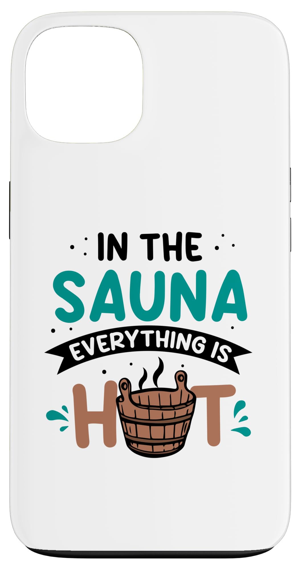 In the sauna everything Sauna club Sauna master Sauna Case for iPhone 13