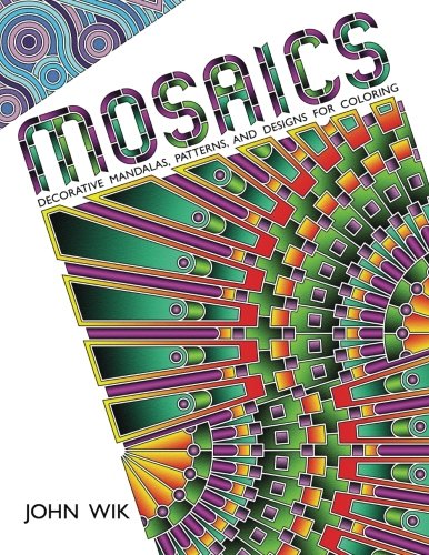Mosaics: Decorative Mandalas, Patterns, and Designs for Coloring by John Wik