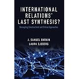 International Relations' Last Synthesis?: Decoupling Constructivist and Critical Approaches