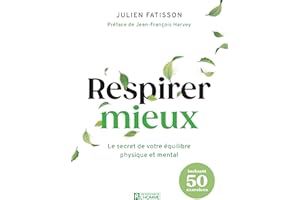 Respirer mieux: Le secret de votre équilibre physique et mental (NON CLASSE) (French Edition)