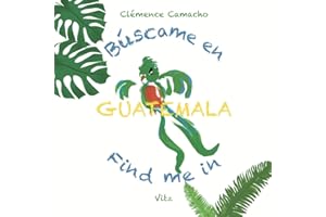 Búscame en Guatemala - Find me in Guatemala (Pequeños Exploradores Bilingües - Little Bilingual Explorers)