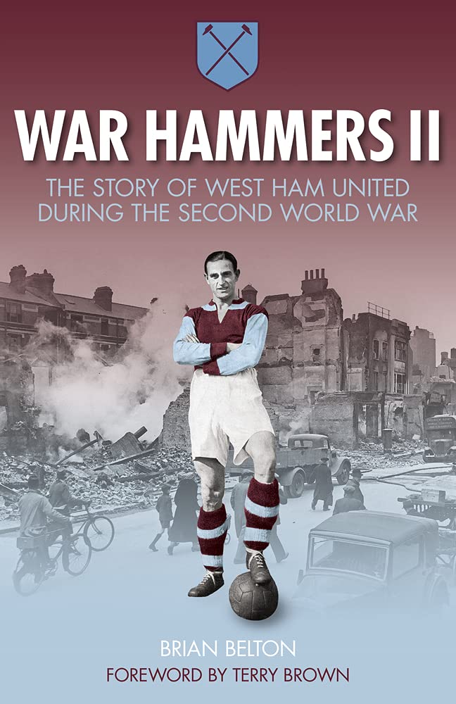 War Hammers II: The Story of West Ham United during the Second World War