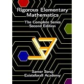 Rigorous Elementary Mathematics: The Complete Series (Rigorous Elementary Mathematics, Second Edition)