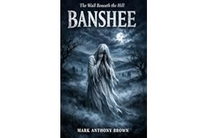 BANSHEE: The Wail Beneath the Hill (SHADOWS OF LEGEND Book 1)