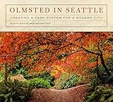 Olmsted in Seattle: Creating a Park System for a Modern City by