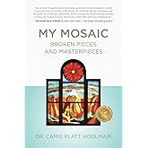My Mosaic: Broken Pieces and Masterpieces