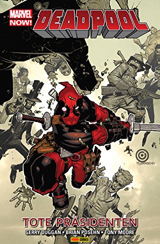 Marvel Now! PB Deadpool Vol. 1: Tote Präsidenten (Marvel Now! Deadpool) (German Edition)