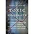 Toxic Inequality: How America's Wealth Gap Destroys Mobility, Deepens the Racial Divide, and Threatens Our Future