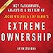 Extreme Ownership: How US Navy SEALs Lead and Win by Jocko Willink and Leif Babin | Key Takeaways, Analysis & Review