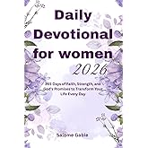 Daily Devotional For Women 2026: 365 Days of Faith, Strength, and God's Promises to Transform Your Life Every Day