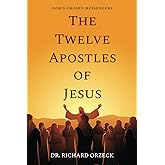 The Twelve Apostles of Jesus: God's Chosen Messengers