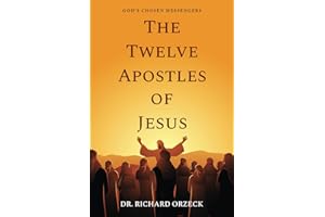 The Twelve Apostles of Jesus: God's Chosen Messengers