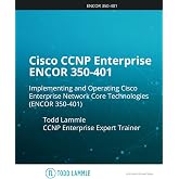 Cisco CCNP Enterprise ENCOR 350-401 PassFast: Implementing and Operating Cisco Enterprise Network Core Technologies. (350-401 ENCOR): intense Practice Questions Written by Todd Lammle