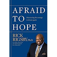 Afraid to Hope: Discovering the courage to dream again