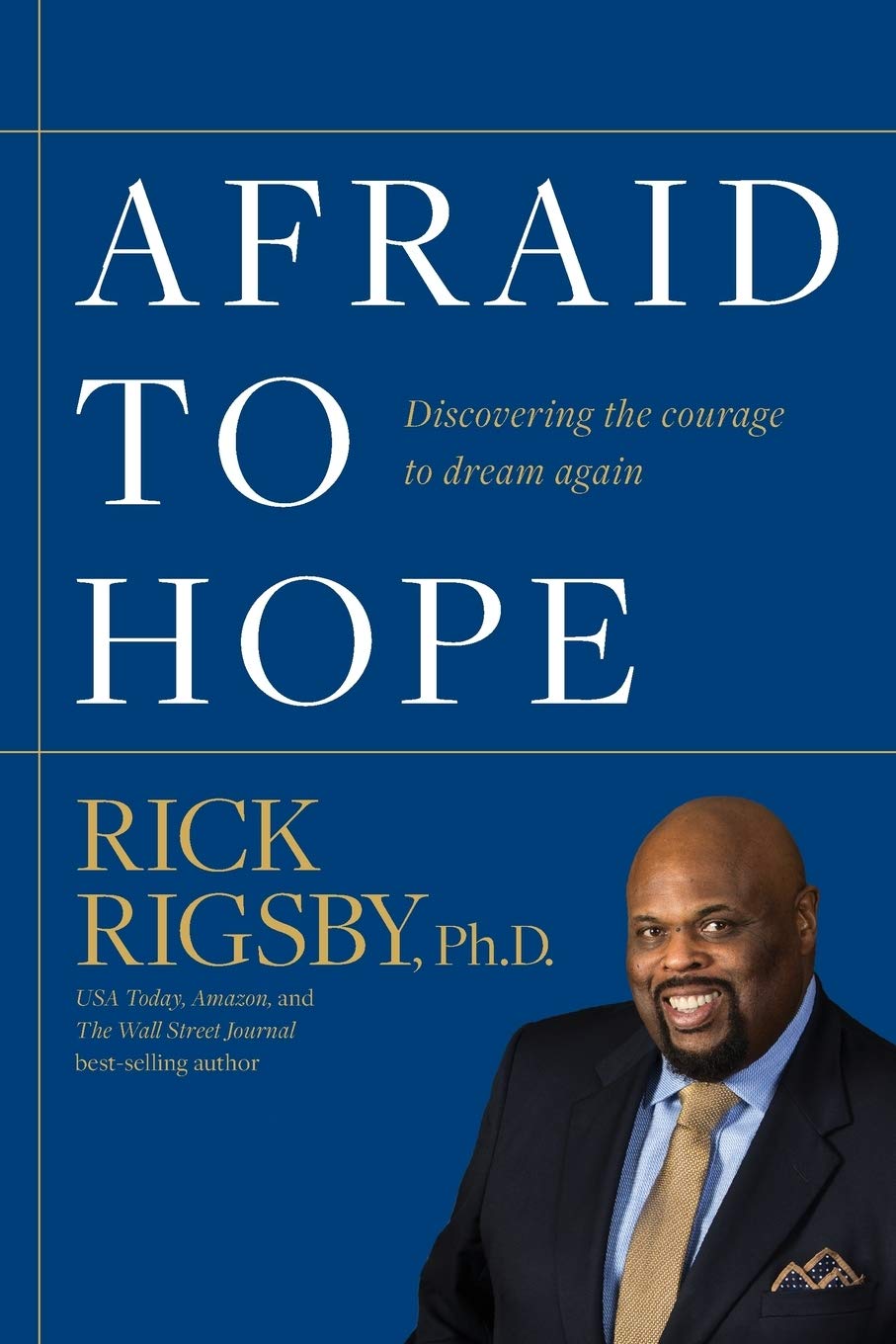 Afraid To Hope Discovering The Courage To Dream Again Rigsby Rick 9781943361465 Amazon Com Books