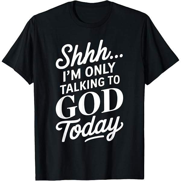 Amazon.com: Shhh… I'm Only Talking To God Today Funny Christian