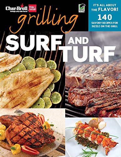 Char-Broil Grilling Surf & Turf (Creative Homeowner) Over 140 Delicious, Easy-to-Follow Recipes to G Char-Broil Grilling Surf & Turf (Creative Homeowner) Over 140 Delicious, Easy-to-Follow Recipes to G
