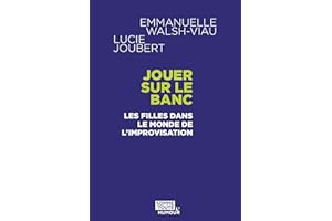 Jouer sur le banc: Les filles dans le monde de l'improvisation (French Edition)