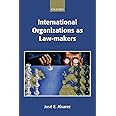 International Organizations As Law-makers (Oxford Monographs in International Law)
