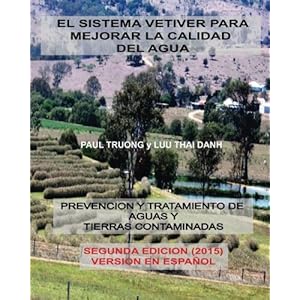 El Sistema Vetiver Para Mejorar La Calidad Agua: Prevencion y Tratamiento de Aguas y Suelos Contaminados (Spanish Edition)