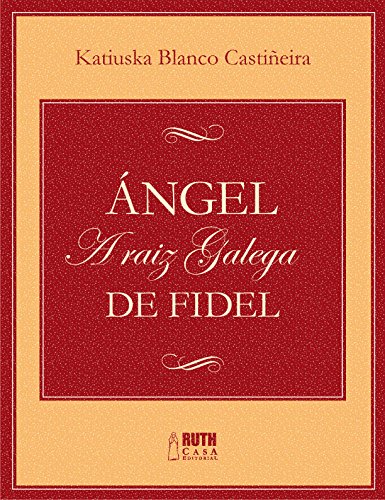 Livro Ángel. A raiz galega de Fidel