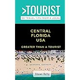Greater Than a Tourist- Central Florida: 50 Travel Tips from a Local (Greater Than a Tourist Florida)
