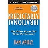 Predictably Irrational, Revised and Expanded Edition: The Hidden Forces That Shape Our Decisions