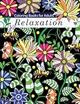 Coloring Books for Adults Relaxation: Adult Coloring Books: Flowers, Animals and Garden Designs