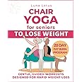 Chair Yoga for Seniors To Lose Weight: 28-Day Guided Challenge for Rapid Weight Loss Sitting Down with Gentle Exercises for J