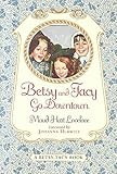[Betsy and Tacy Go Downtown] (By: Maud Hart Lovelace) [published: April, 2000]