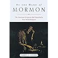 By the Hand of Mormon: The American Scripture that Launched a New World Religion