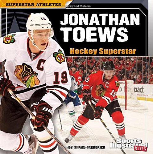 Jonathan Toews: Hockey Superstar (Superstar Athletes)