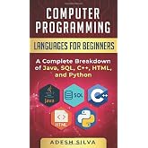 Computer Programming Languages for Beginners: A Complete Breakdown of Java, SQL, C++, HTML, and Python