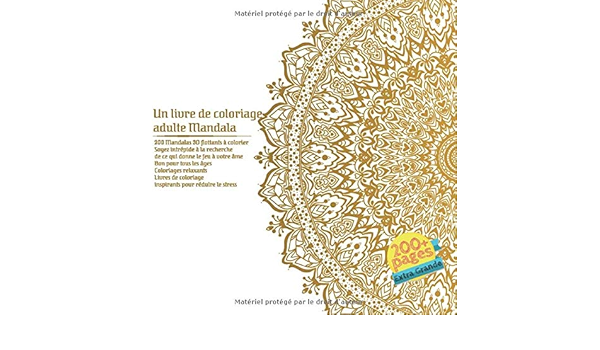 Un Livre De Coloriage Adulte Mandala 200 Mandalas 3d Flottants A Colorier Soyez Intrepide A La Recherche De Ce Qui Donne Le Feu A Votre Ame Bon Pour Reduire