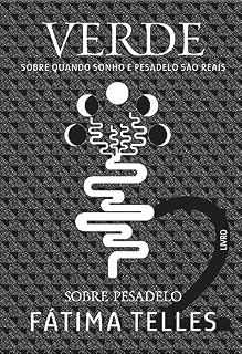 Livro VERDE: SOBRE PESADELO (SOBRE QUANDO SONHO E PESADELO SÃO REAIS Livro 2)