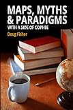 Maps, Myths & Paradigms: With a Side of COPHEE