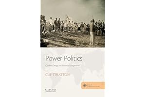 Power Politics: Carbon Energy in Historical Perspective (Roots of Contemporary Issues)