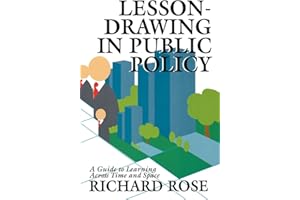 Lesson-Drawing in Public Policy: A Guide to Learning Across Time and Space