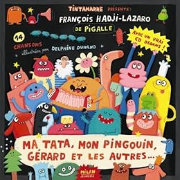 Ma tata, mon pingouin, Gérard et les autres...