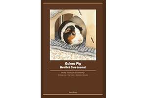 Guinea Pig Health & Care Journal: 52-Week Log for Weight, Appetite, Poop & Activity | Vet Visits & Medication Records for 2 G