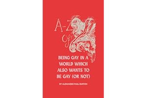 A-Z Of Being Gay In A World Which Also Wants To Be Gay (or Not)