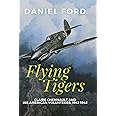 Flying Tigers: Claire Chennault and His American Volunteers, 1941-1942