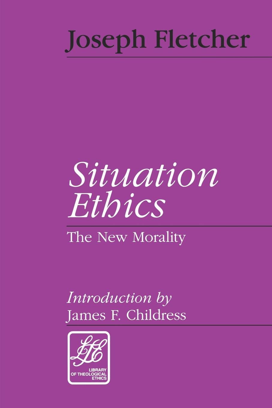 Situation Ethics The New Morality Library Of Theological Ethics